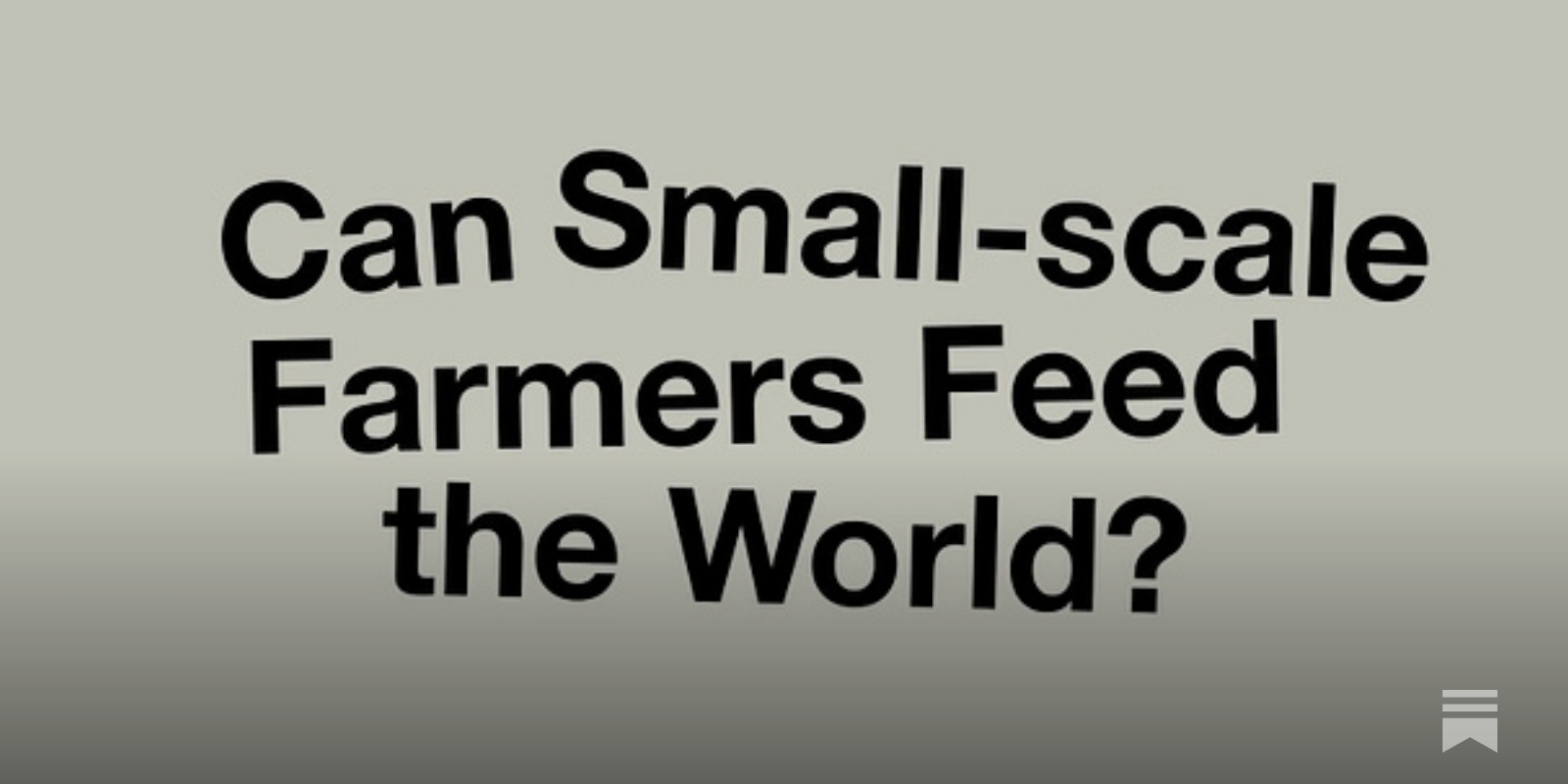 Can Small-Scale Farming Feed the World? 