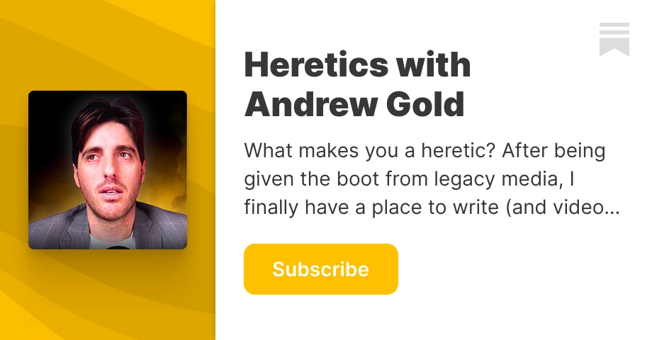 Heretics with Andrew Gold | Substack