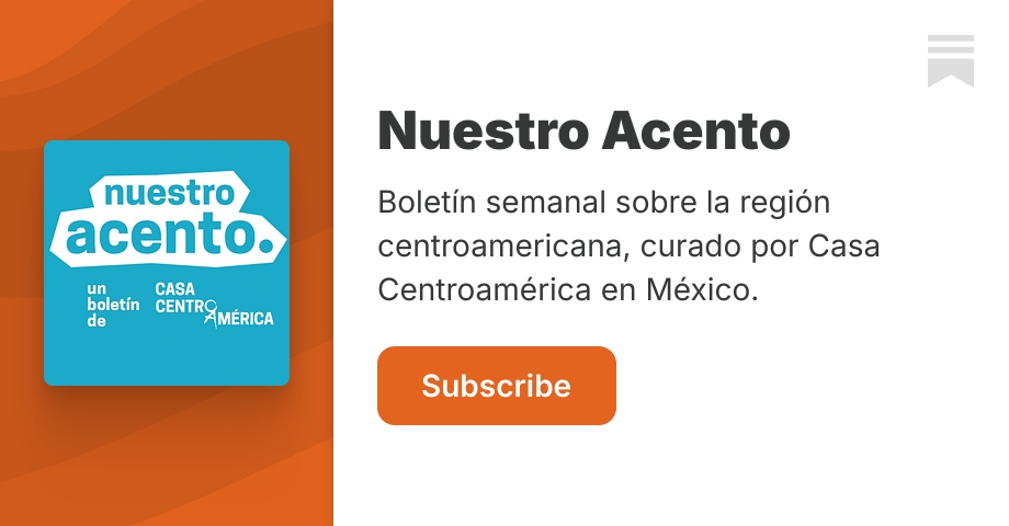 Acento | Casa Centroamérica | Substack