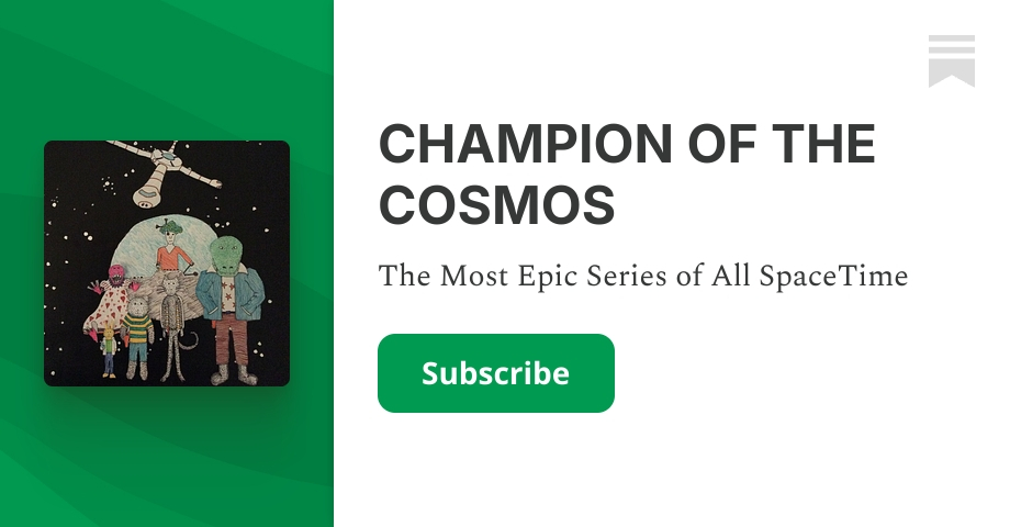 CHAMPION OF THE COSMOS | Daniel Noe | Substack