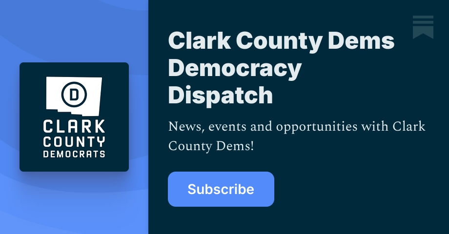 Clark County Dems Democracy Dispatch | CCDP Clark County Dems | Substack
