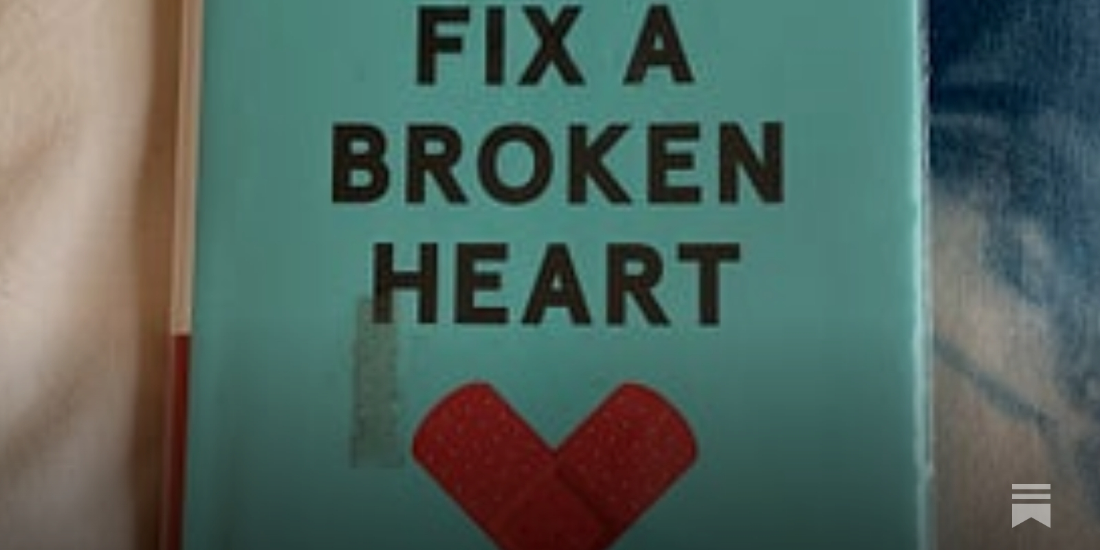How To Fix A Broken Heart: The Must-Read Guide that Will Change