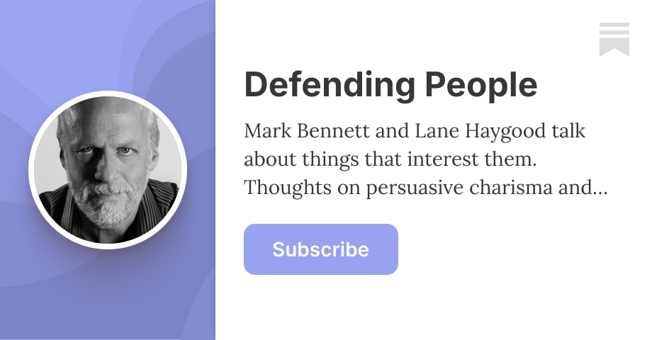 Defending People | Mark Bennett | Substack