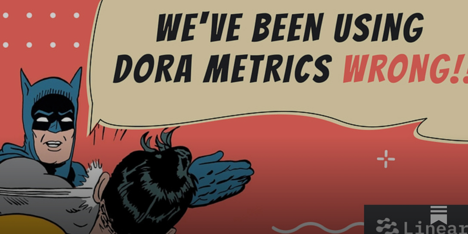 DORA Metrics: We've Been Using Them Wrong