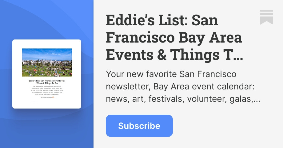 A free San Francisco Bay Area event newsletter featuring a variety of curated events every week, news roundup and food/drink recs. (sent via email ~Su