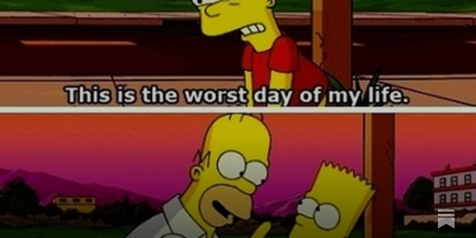 The worst day of your life so far!