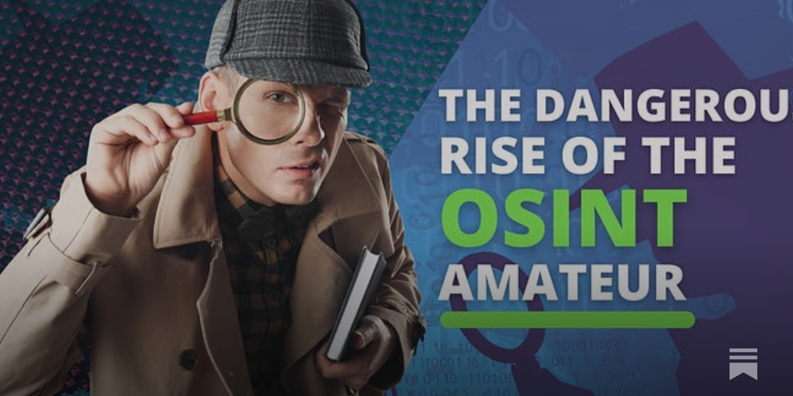 The dangerous rise of the OSINT amateur - by Ian Silvera