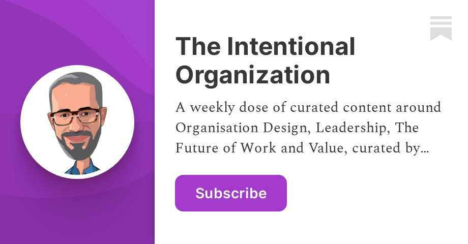 The Intentional Organization | Sergio Caredda | Substack
