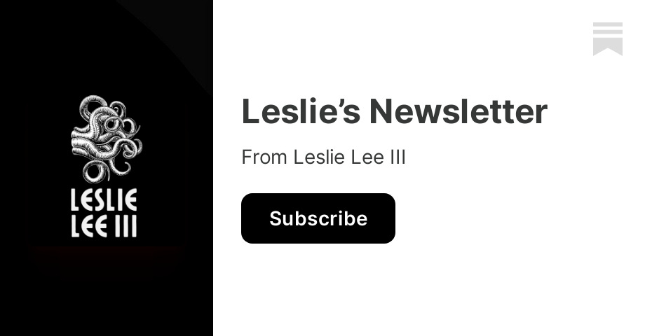 Leslie's Newsletter | Leslie Lee III | Substack