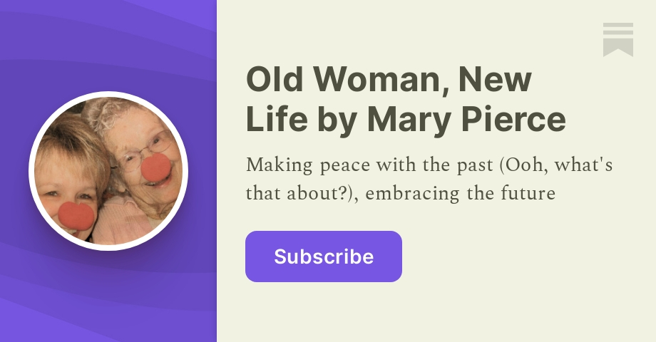 This new life requires - Old Woman, New Life by Mary Pierce