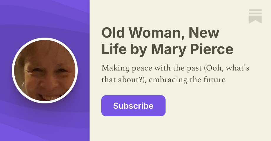 This new life requires - Old Woman, New Life by Mary Pierce