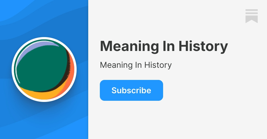 meaninginhistory.substack.com