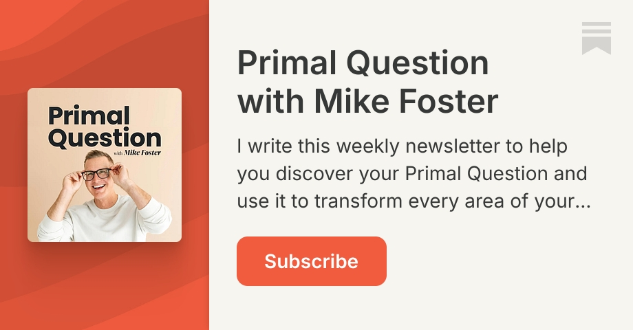 Primal Question with Mike Foster | Substack