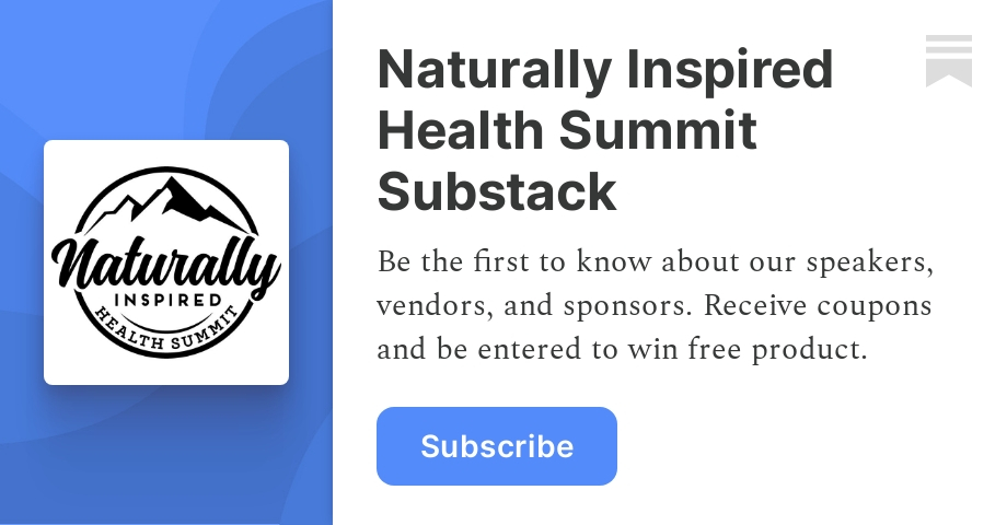 Naturally Inspired Health Summit | Naturally Inspired Summit | Substack