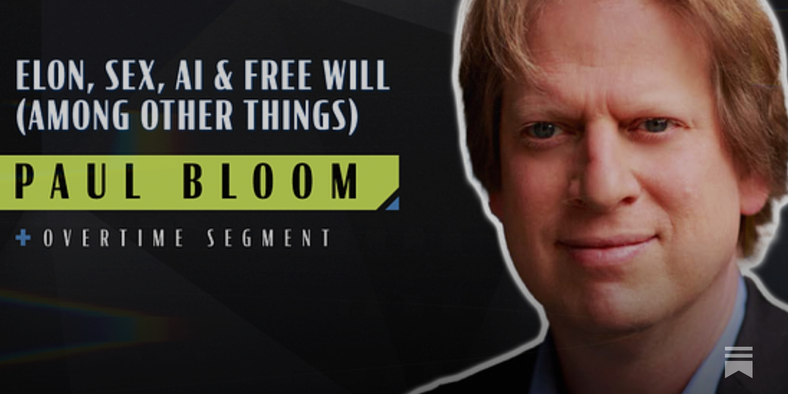 Elon, Sex, AI, and Free Will (among other things) (Robert Wright & Paul  Bloom