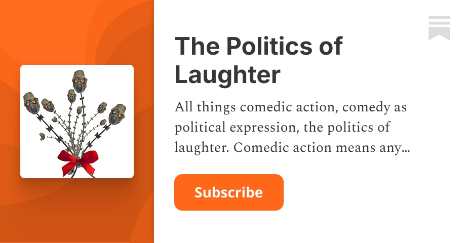 The Politics of Laughter | Jack Brady | Substack