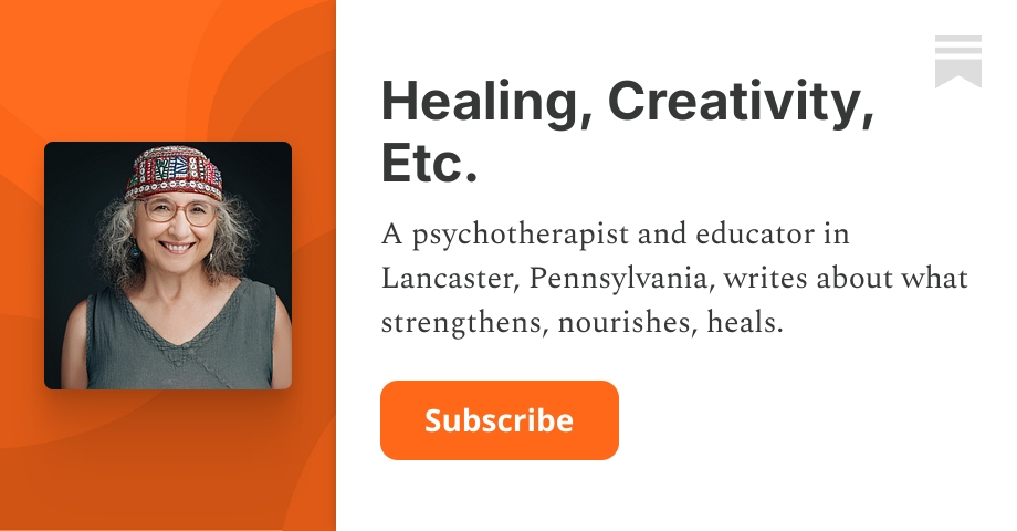 Healing, Creativity, Etc. | Karen Carnabucci, LCSW, TEP | Substack