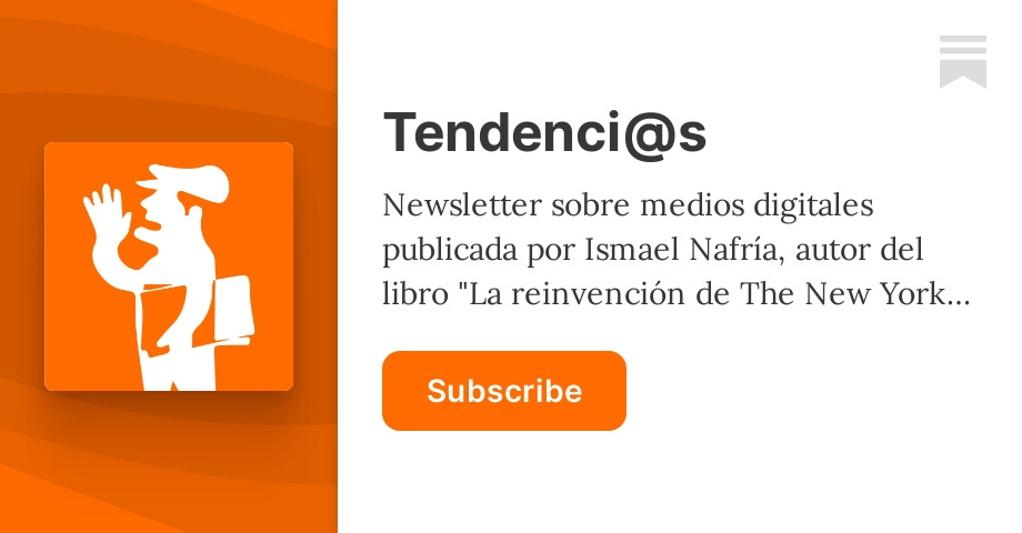 Thumbnail of Tendenci@s | Ismael Nafría | Substack