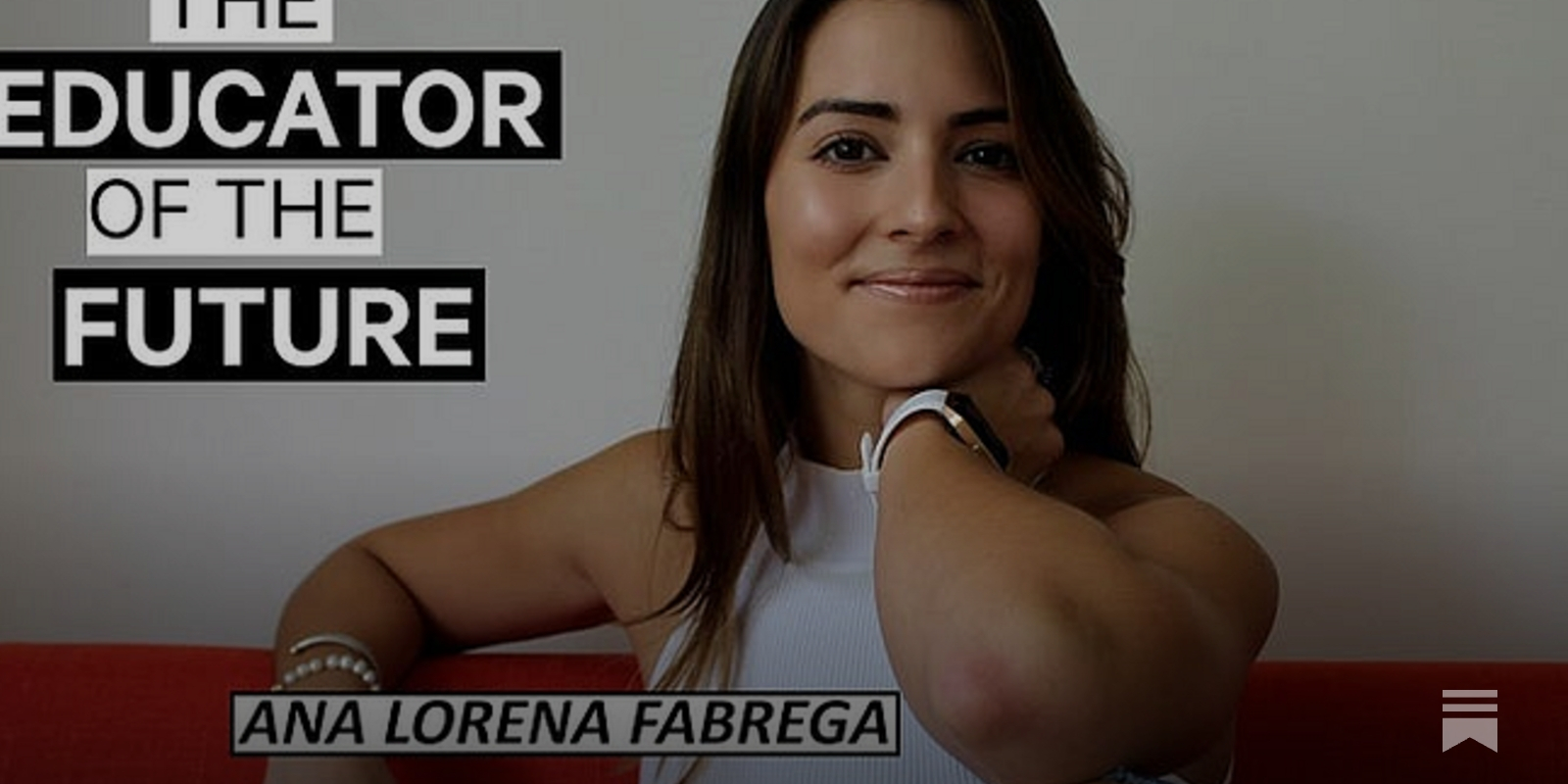 Meet Ana Lorena Fabrega, the Educator Focused on Independent Thinking and Mental Models