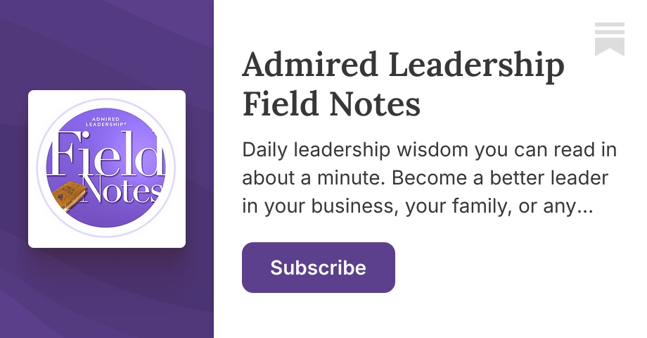 Admired Leadership Field Notes | Substack