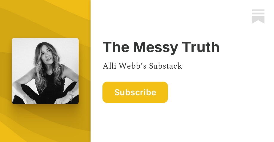 The Messy Truth Alli Webb Substack