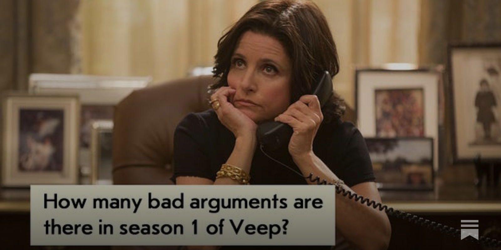 All the Examples of Bad Thinking From Veep Season 1; I Found 29