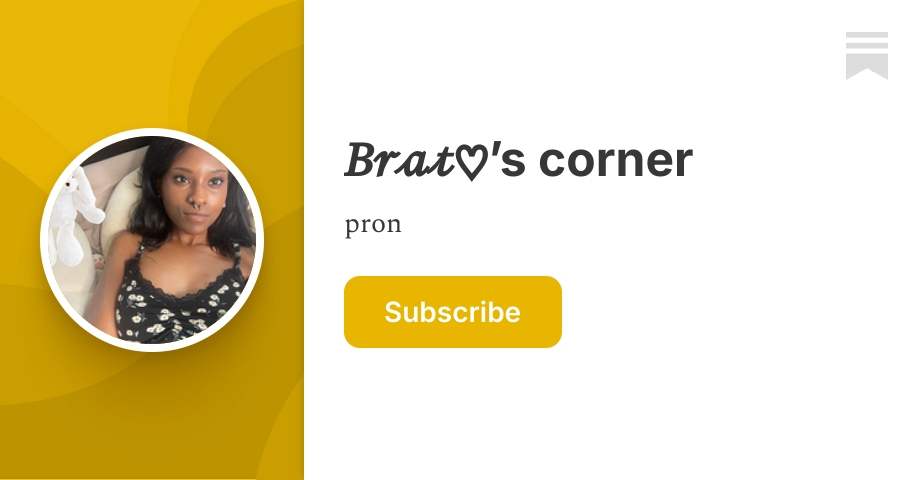 𝐵𝓇𝒶𝓉♡’s corner | Substack