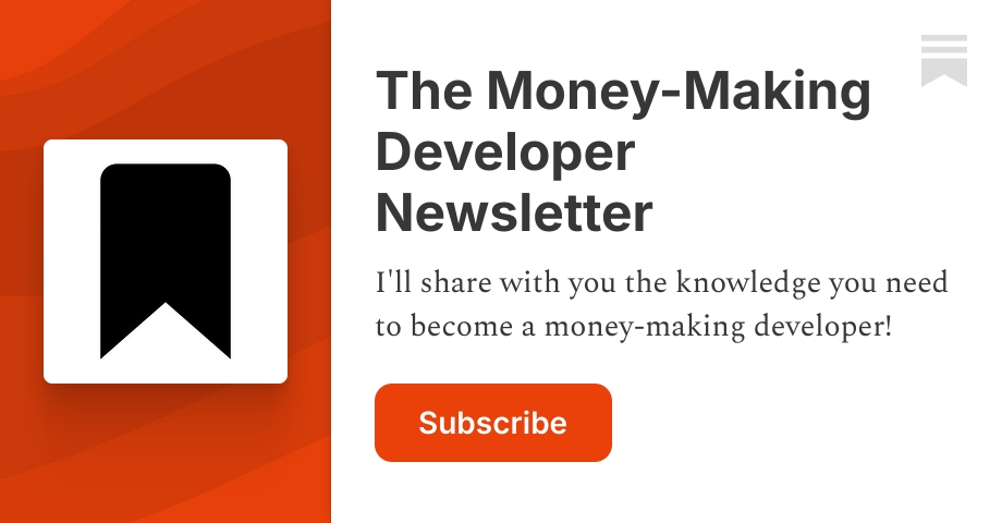 The Money-Making Developer Newsletter | Brandon | Substack