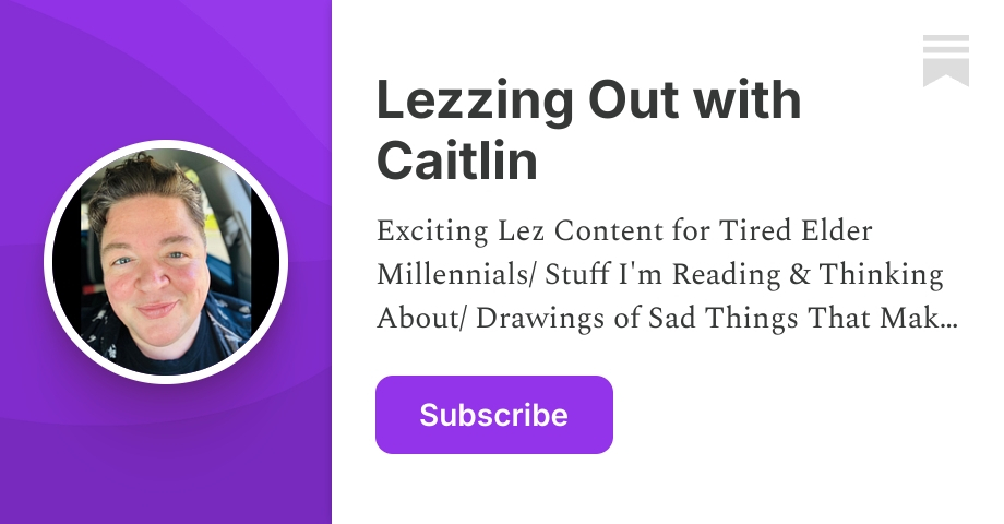 Lezzing Out with Caitlin | Caitlin Delohery | Substack
