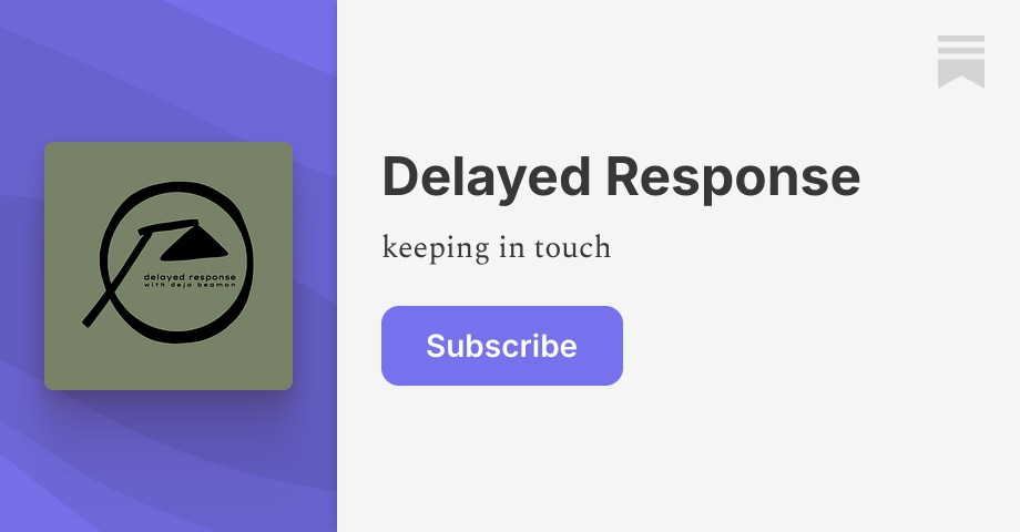 Delayed Response | Deja Beamon | Substack