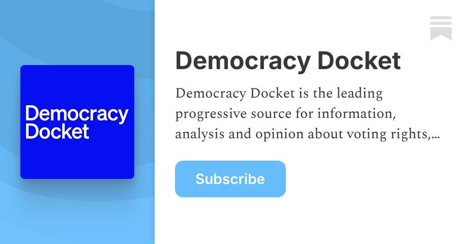 Democracy Docket | Substack