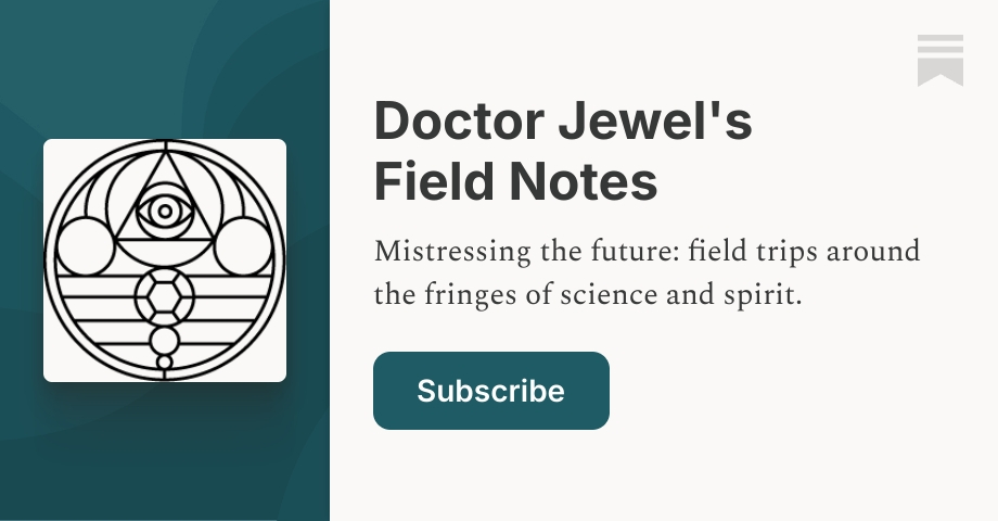 Doctor Jewel's Field Notes | Doctor Jewels | Substack