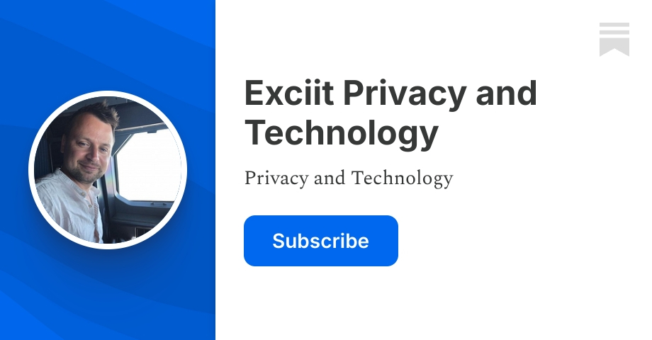 Exciit Privacy and Technology | Nick K | Substack