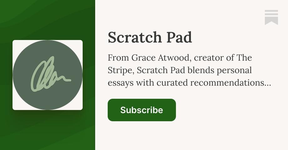 Scratch Pad by The Stripe | Grace Atwood | Substack