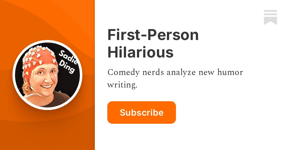 First-Person Hilarious | Sadie Dingfelder | Substack