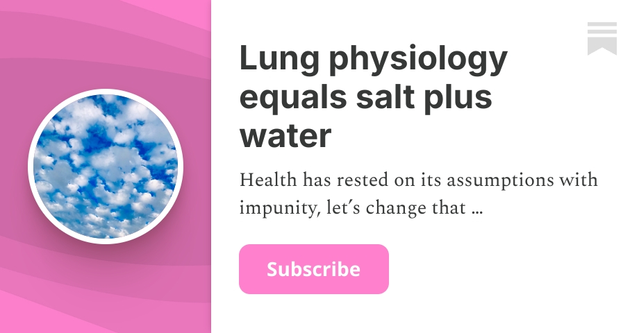 Lung physiology equals salt plus water | Jane 333 | Substack