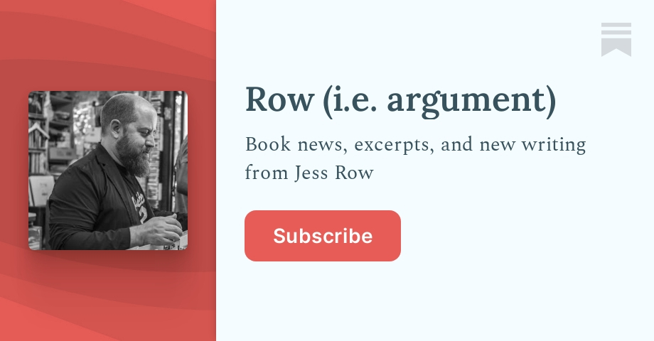 Row i.e. argument Jess Row Substack