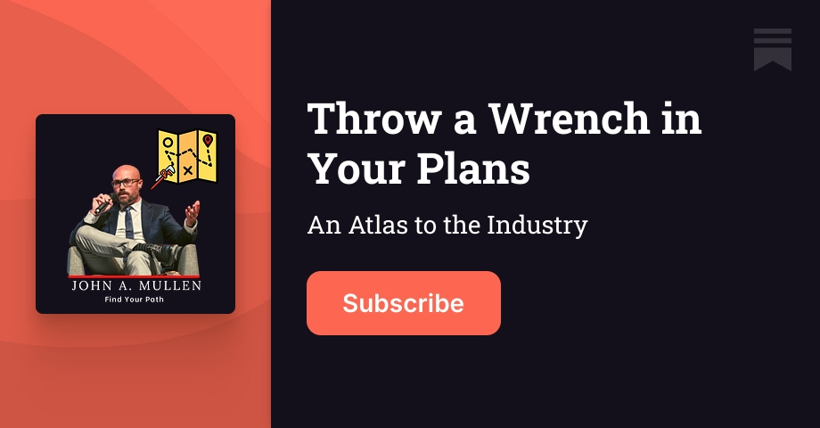 Throw a Wrench in Your Plans | John A. Mullen | Substack