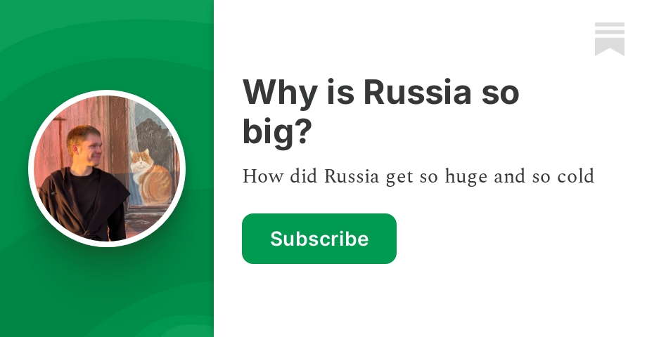 why-is-russia-so-big-kamilkazani-substack