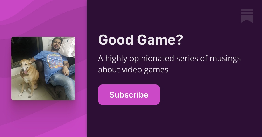 Good Game? | Shunal Doke | Substack