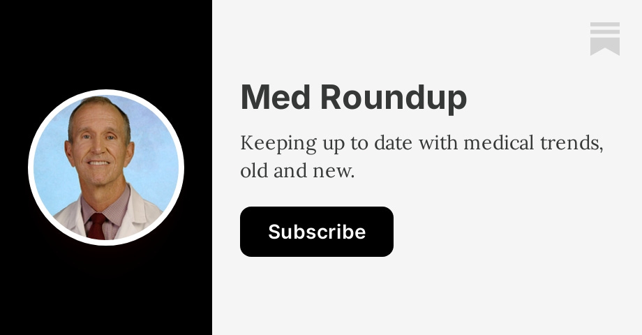 Med Roundup | Kenny Burke, MD | Substack