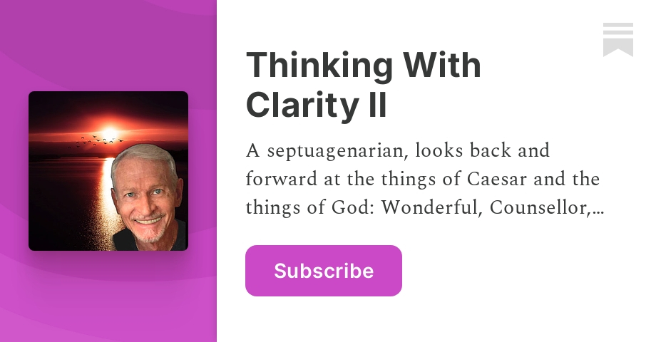 Thinking With Clarity II | Ronald G. Hoover | Substack