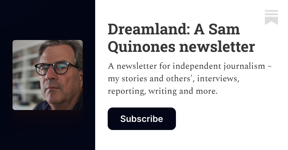Dreamland: A Sam Quinones newsletter | Substack