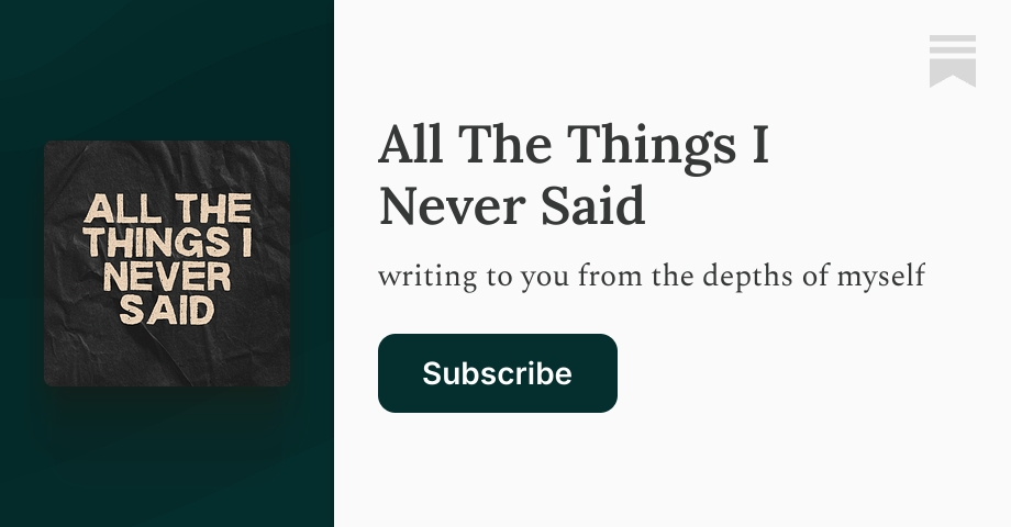 All The Things I Never Said | Seyda Noir | Substack
