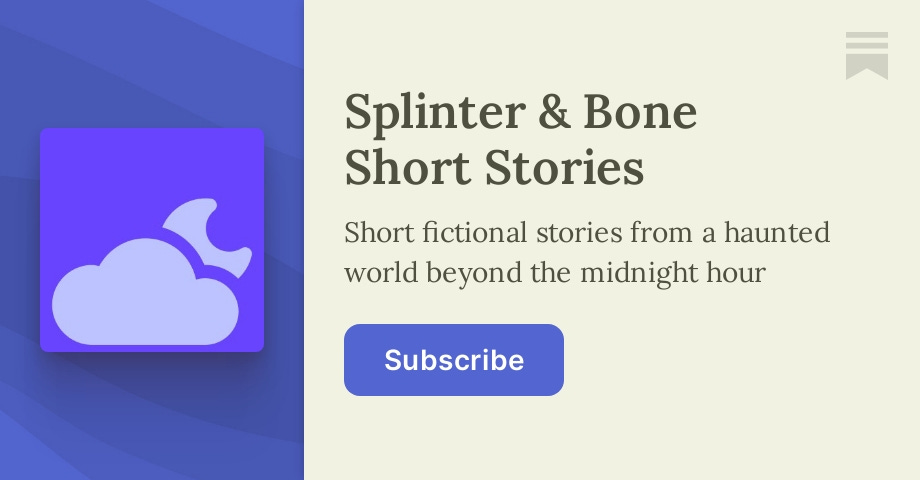 Splinter & Bone Short Stories | John Riley | Substack