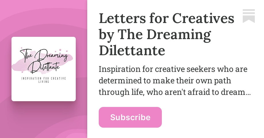 Letters for Creatives by The Dreaming Dilettante | Substack