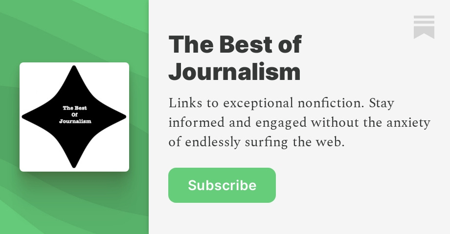 The Best of Journalism | Conor Friedersdorf | Substack