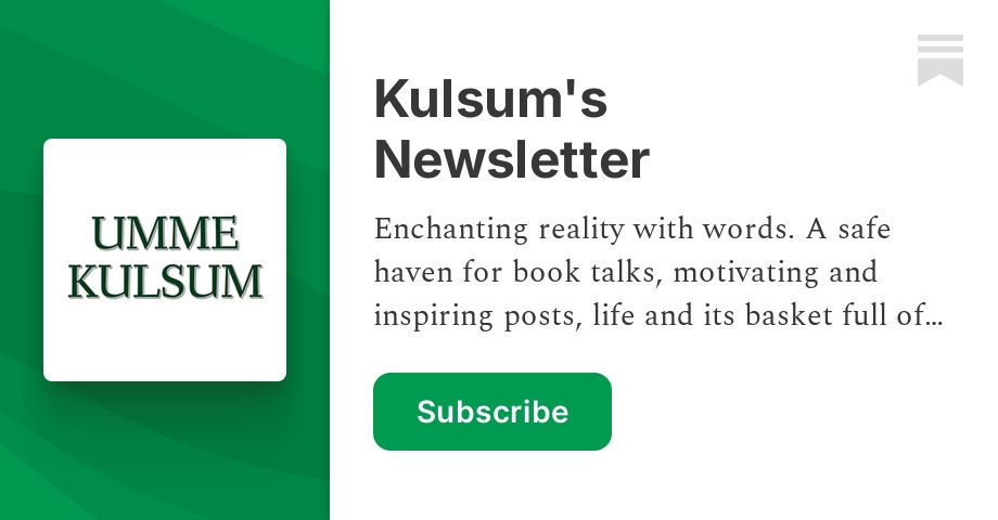 Kulsum's Newsletter | Umme Kulsum | Substack