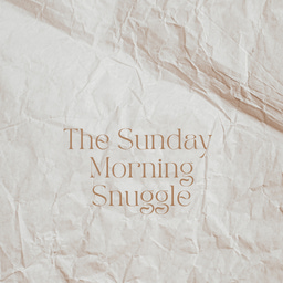 The Sunday Morning Snuggle