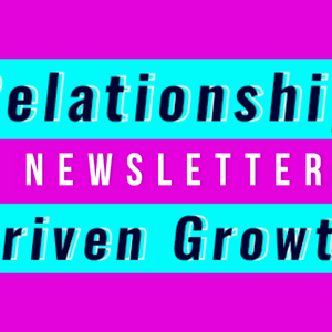 Relationship Driven Growth Newsletter